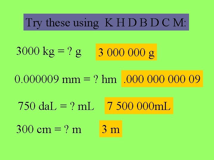 Try these using K H D B D C M: 3000 kg = ?