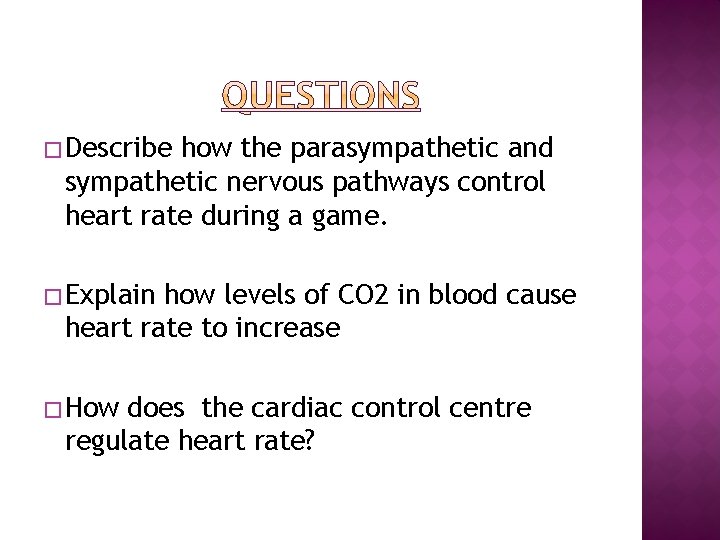 � Describe how the parasympathetic and sympathetic nervous pathways control heart rate during a