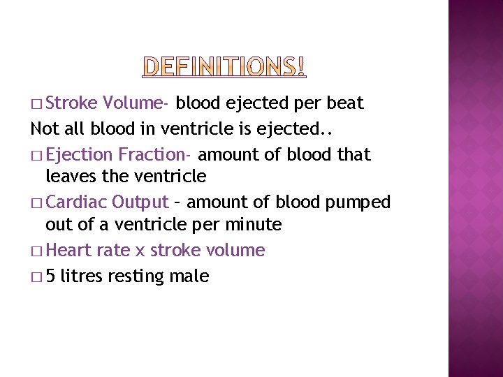 � Stroke Volume- blood ejected per beat Not all blood in ventricle is ejected.