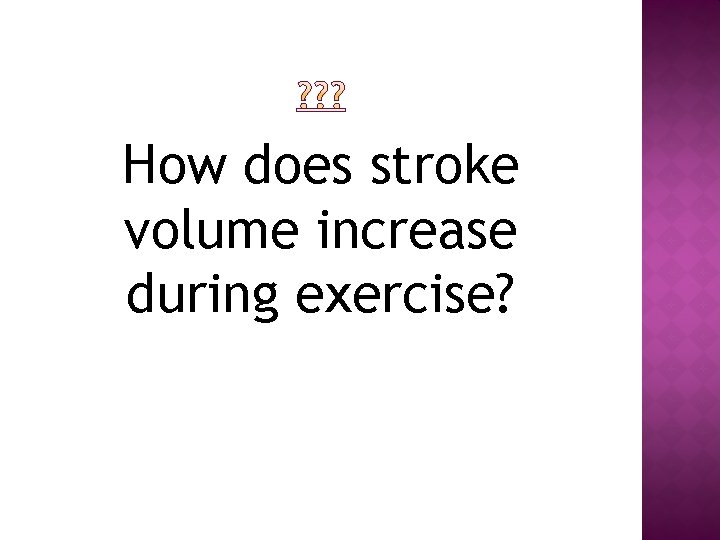 How does stroke volume increase during exercise? 