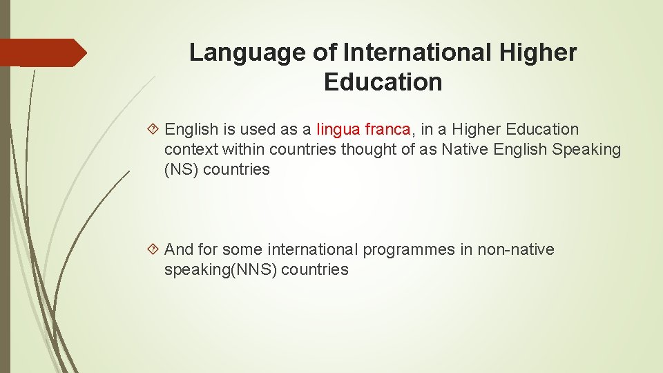 Language of International Higher Education English is used as a lingua franca, in a