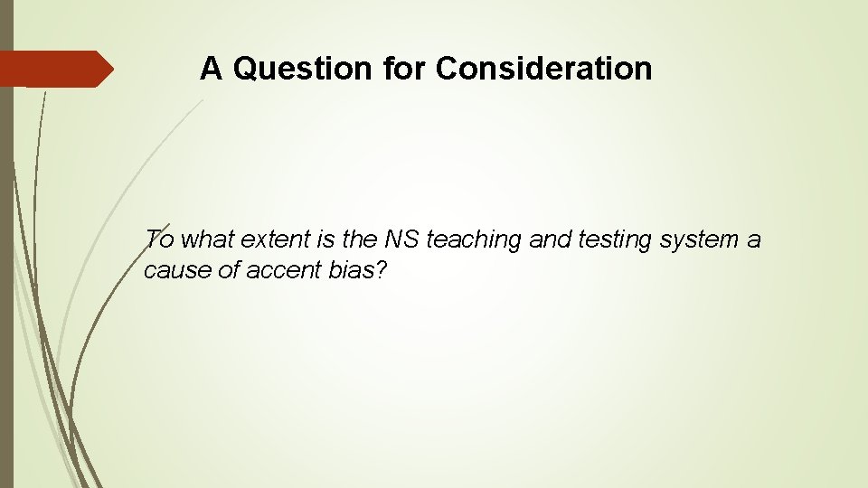  A Question for Consideration To what extent is the NS teaching and testing