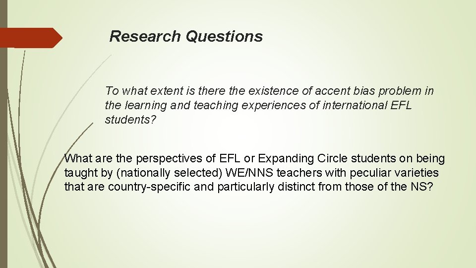  Research Questions To what extent is there the existence of accent bias problem