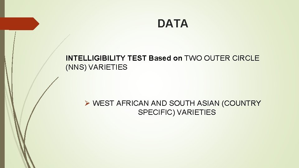 DATA INTELLIGIBILITY TEST Based on TWO OUTER CIRCLE (NNS) VARIETIES Ø WEST AFRICAN AND