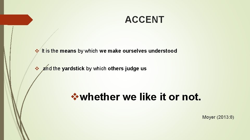 ACCENT v It is the means by which we make ourselves understood v and
