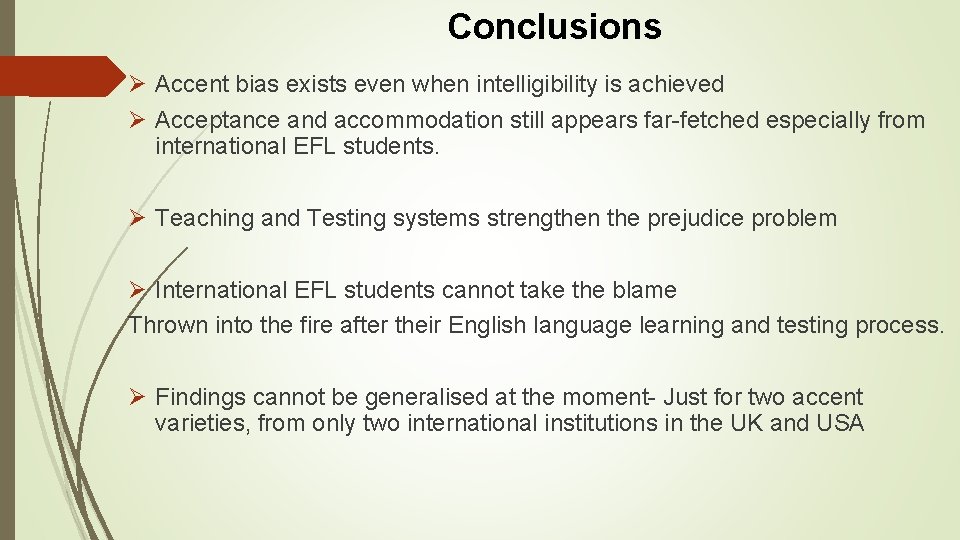 Conclusions Ø Accent bias exists even when intelligibility is achieved Ø Acceptance and accommodation