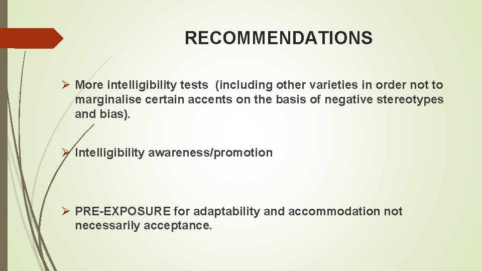 RECOMMENDATIONS Ø More intelligibility tests (including other varieties in order not to marginalise certain