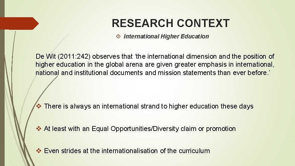 RESEARCH CONTEXT International Higher Education De Wit (2011: 242) observes that ‘the international dimension