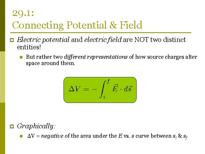 29. 1: Connecting Potential & Field p Electric potential and electric field are NOT