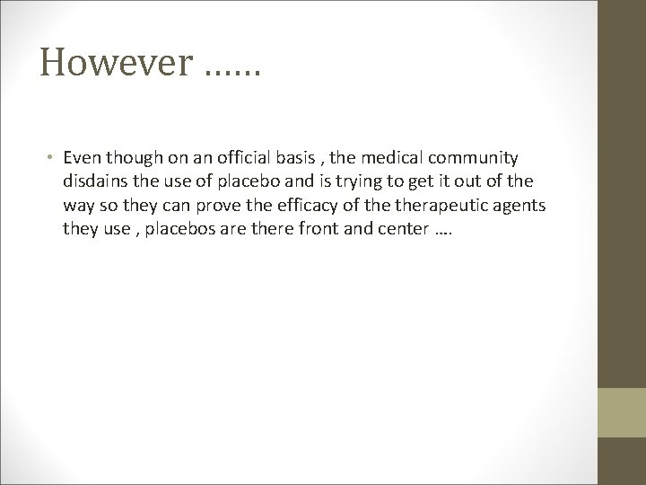 However …… • Even though on an official basis , the medical community disdains