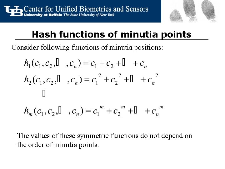 Hash functions of minutia points Consider following functions of minutia positions: The values of