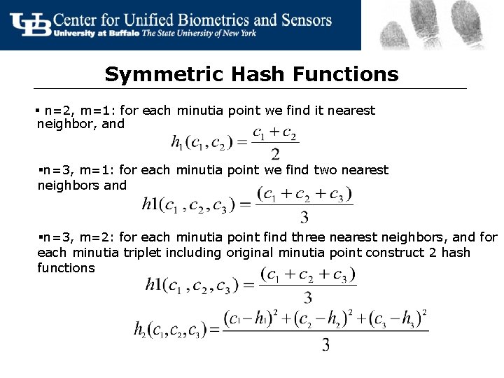 Symmetric Hash Functions § n=2, m=1: for each minutia point we find it nearest