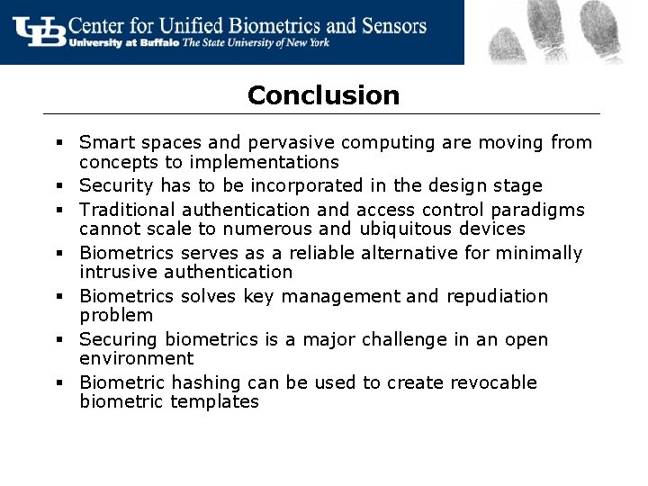 Conclusion § Smart spaces and pervasive computing are moving from concepts to implementations §