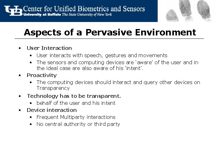Aspects of a Pervasive Environment § § User Interaction § User interacts with speech,