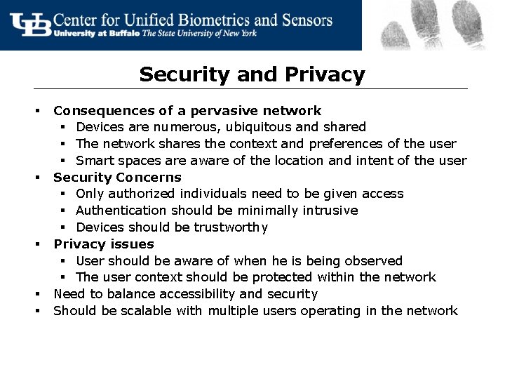 Security and Privacy § § § Consequences of a pervasive network § Devices are