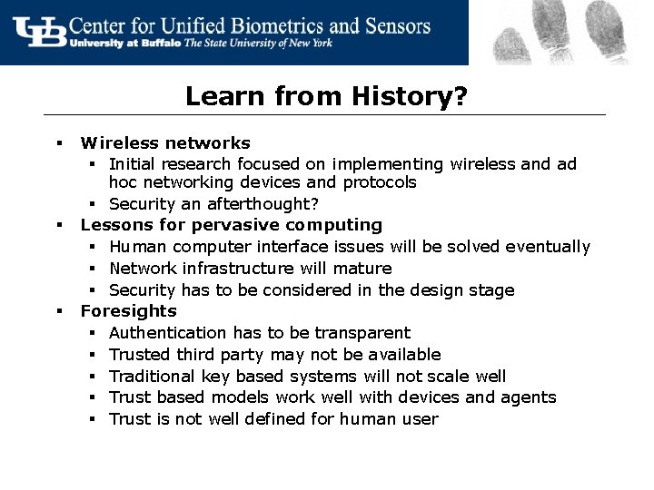 Learn from History? § § § Wireless networks § Initial research focused on implementing