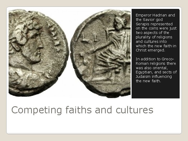 Emperor Hadrian and the Savior god Serapis represented on the coins were just two