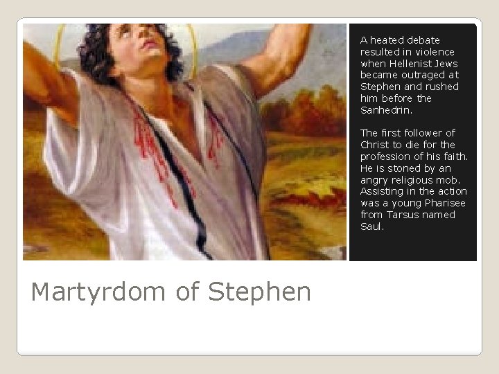 A heated debate resulted in violence when Hellenist Jews became outraged at Stephen and