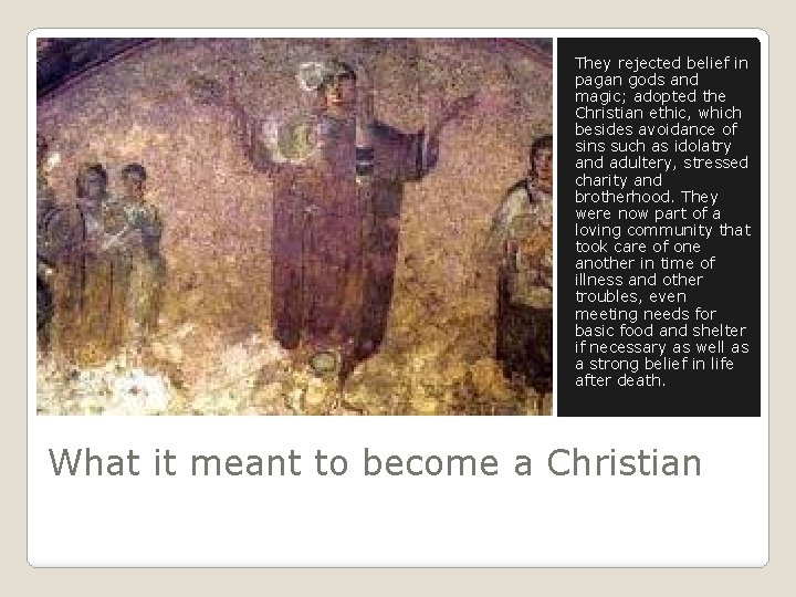 They rejected belief in pagan gods and magic; adopted the Christian ethic, which besides