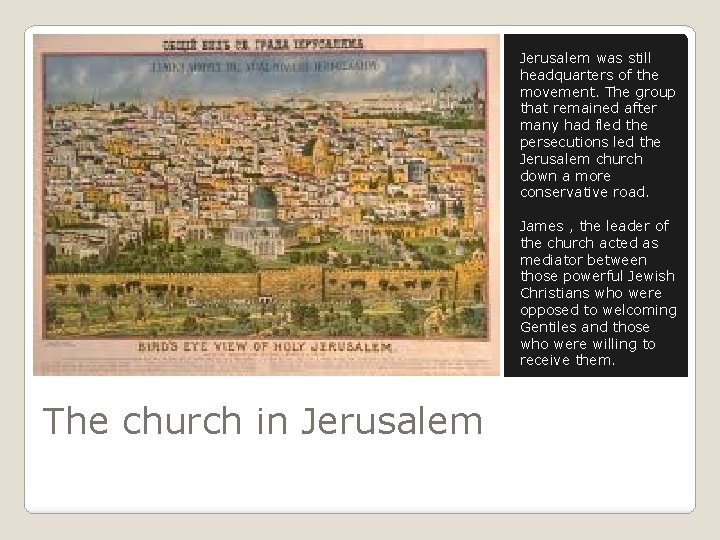 Jerusalem was still headquarters of the movement. The group that remained after many had