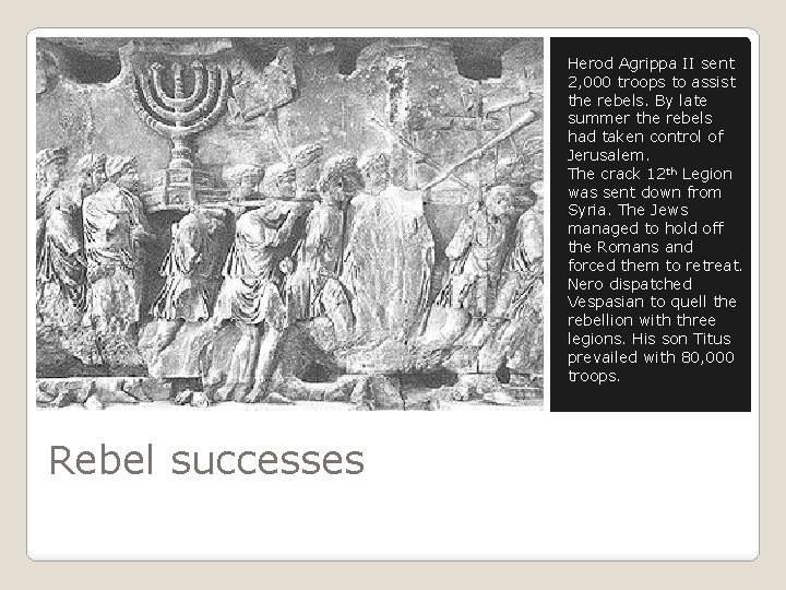 Herod Agrippa II sent 2, 000 troops to assist the rebels. By late summer