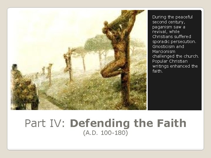 During the peaceful second century, paganism saw a revival, while Christians suffered sporadic persecution.