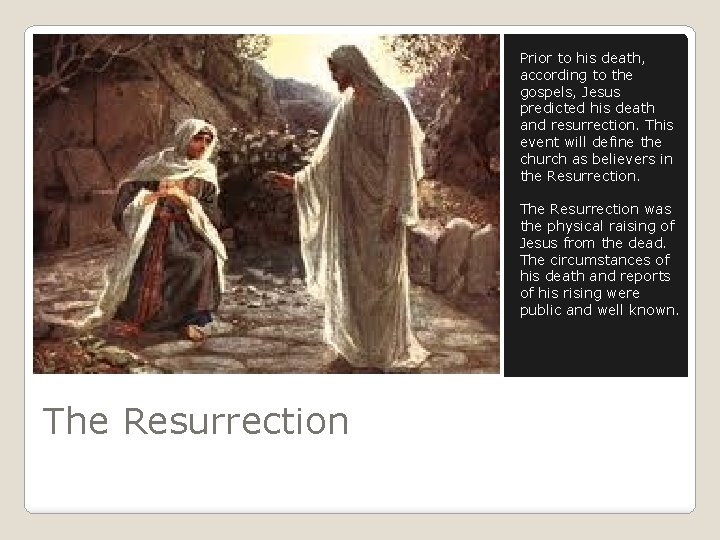 Prior to his death, according to the gospels, Jesus predicted his death and resurrection.