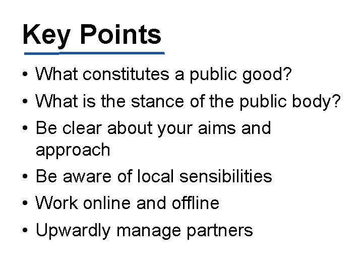 Key Points • What constitutes a public good? • What is the stance of