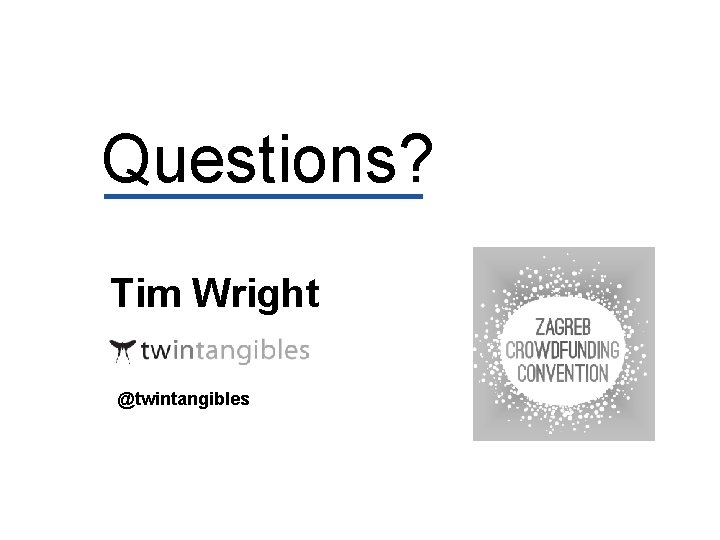 Questions? Tim Wright @twintangibles 