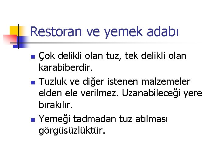 Restoran ve yemek adabı n n n Çok delikli olan tuz, tek delikli olan