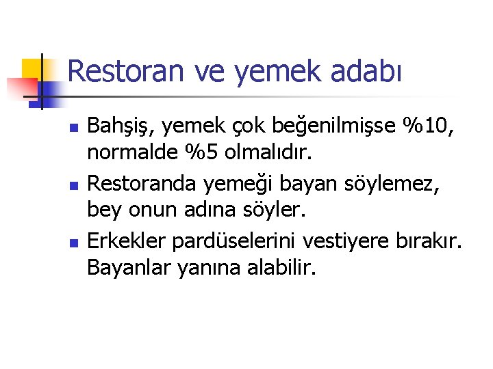 Restoran ve yemek adabı n n n Bahşiş, yemek çok beğenilmişse %10, normalde %5