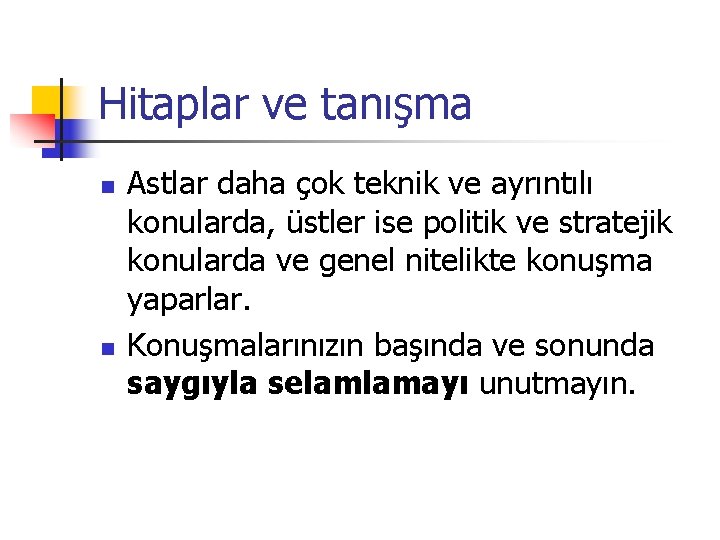 Hitaplar ve tanışma n n Astlar daha çok teknik ve ayrıntılı konularda, üstler ise