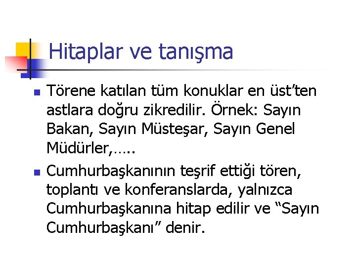 Hitaplar ve tanışma n n Törene katılan tüm konuklar en üst’ten astlara doğru zikredilir.
