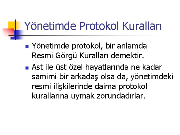 Yönetimde Protokol Kuralları n n Yönetimde protokol, bir anlamda Resmi Görgü Kuralları demektir. Ast