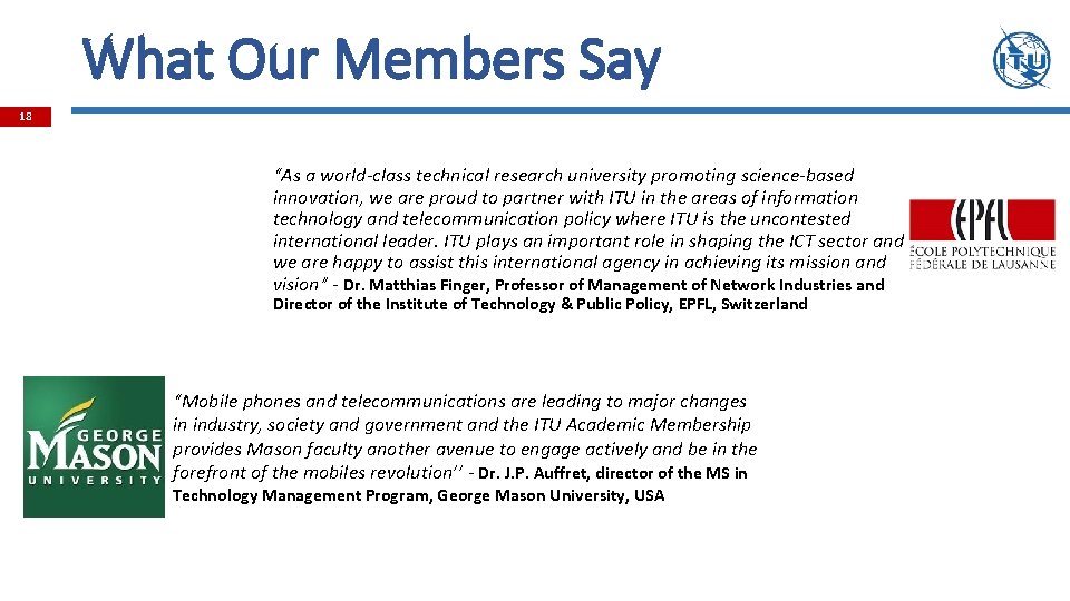 What Our Members Say 18 “As a world-class technical research university promoting science-based innovation,