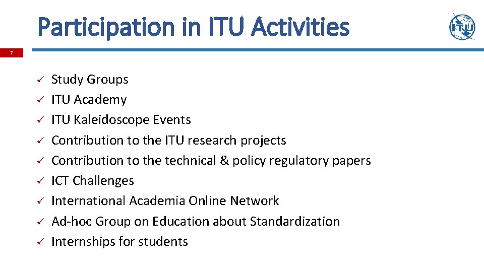 Participation in ITU Activities 7 ü ü ü ü ü Study Groups ITU Academy