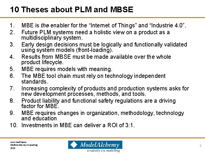 10 Theses about PLM and MBSE 1. 2. MBE is the enabler for the