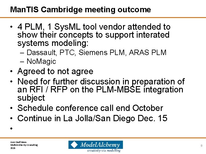 Man. TIS Cambridge meeting outcome • 4 PLM, 1 Sys. ML tool vendor attended