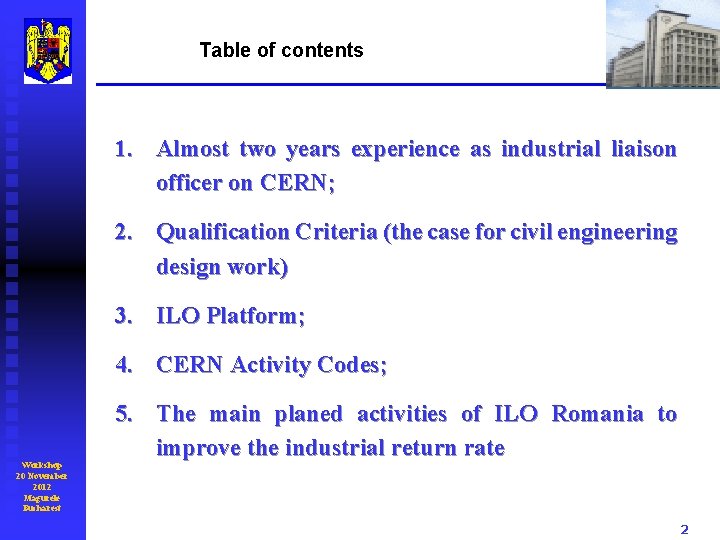 Table of contents 1. Almost two years experience as industrial liaison officer on CERN;