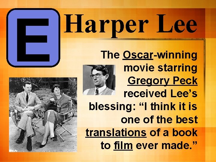 E Harper Lee The Oscar-winning movie starring Gregory Peck received Lee’s blessing: “I think E Harper Lee The Oscar-winning movie starring Gregory Peck received Lee’s blessing: “I think
