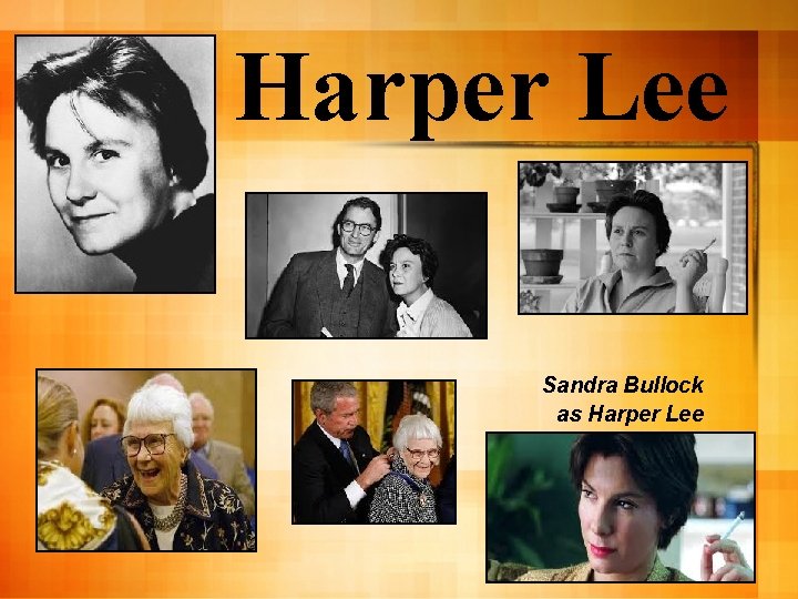 Harper Lee Sandra Bullock as Harper Lee Harper Lee Sandra Bullock as Harper Lee