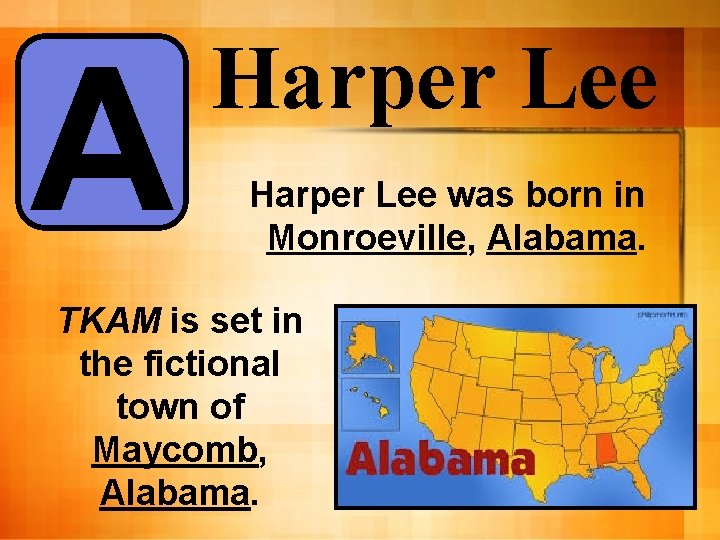 A Harper Lee was born in Monroeville, Alabama. TKAM is set in the fictional A Harper Lee was born in Monroeville, Alabama. TKAM is set in the fictional