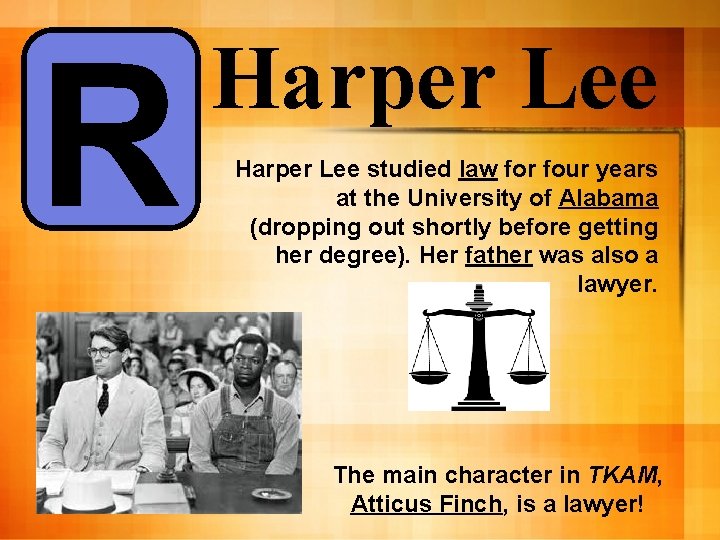 R Harper Lee studied law for four years at the University of Alabama (dropping R Harper Lee studied law for four years at the University of Alabama (dropping