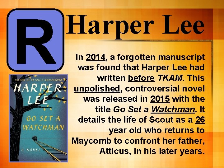 R Harper Lee In 2014, a forgotten manuscript was found that Harper Lee had R Harper Lee In 2014, a forgotten manuscript was found that Harper Lee had