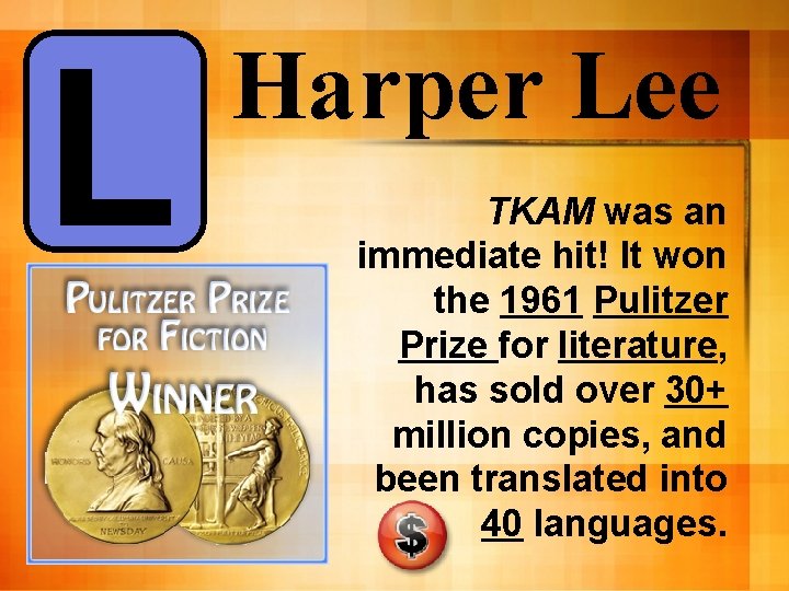 L Harper Lee TKAM was an immediate hit! It won the 1961 Pulitzer Prize L Harper Lee TKAM was an immediate hit! It won the 1961 Pulitzer Prize