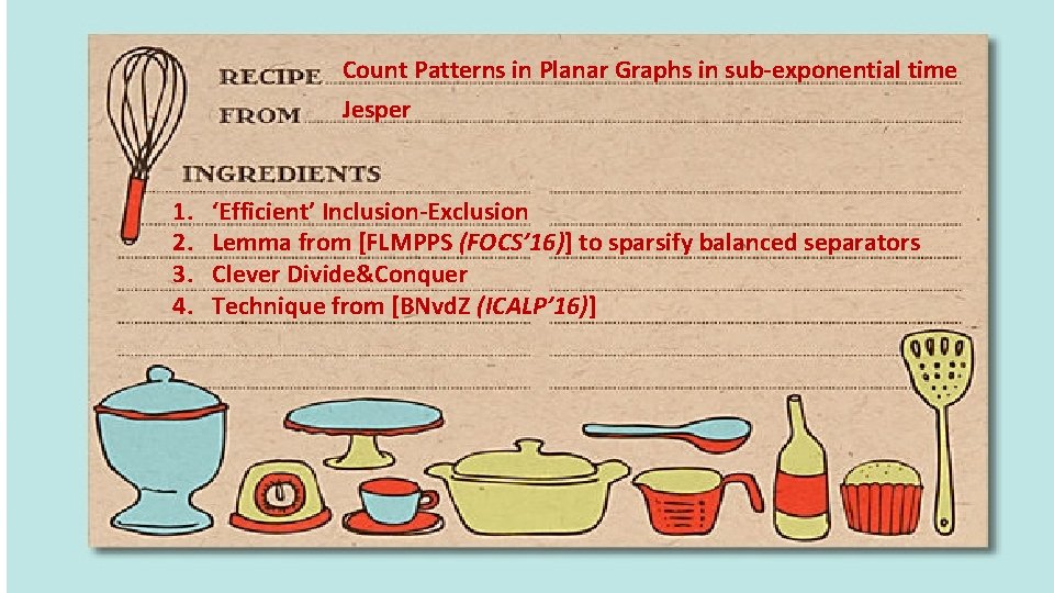 Count Patterns in Planar Graphs in sub-exponential time Jesper 1. 2. 3. 4. ‘Efficient’