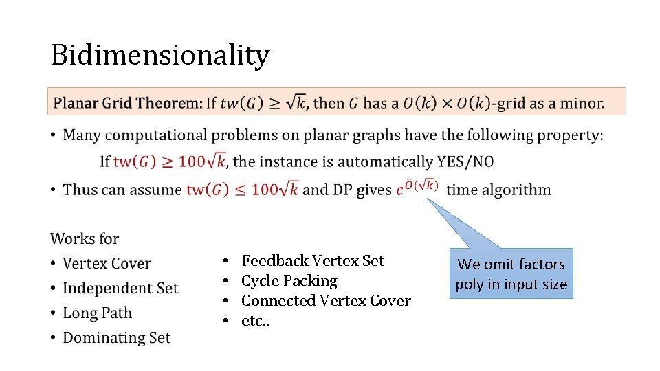 Bidimensionality • • • Feedback Vertex Set Cycle Packing Connected Vertex Cover etc. .