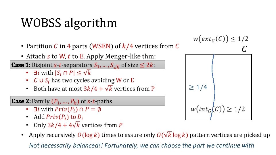 WOBSS algorithm • Case 1: Case 2: Not necessarily balanced!! Fortunately, we can choose