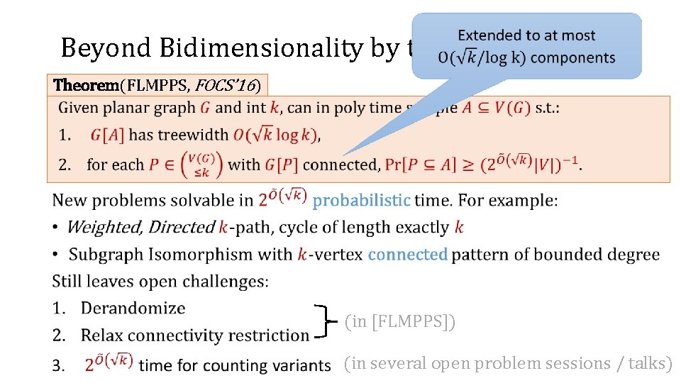  Beyond Bidimensionality by the usual suspects Theorem(FLMPPS, FOCS’ 16) • (in [FLMPPS]) (in