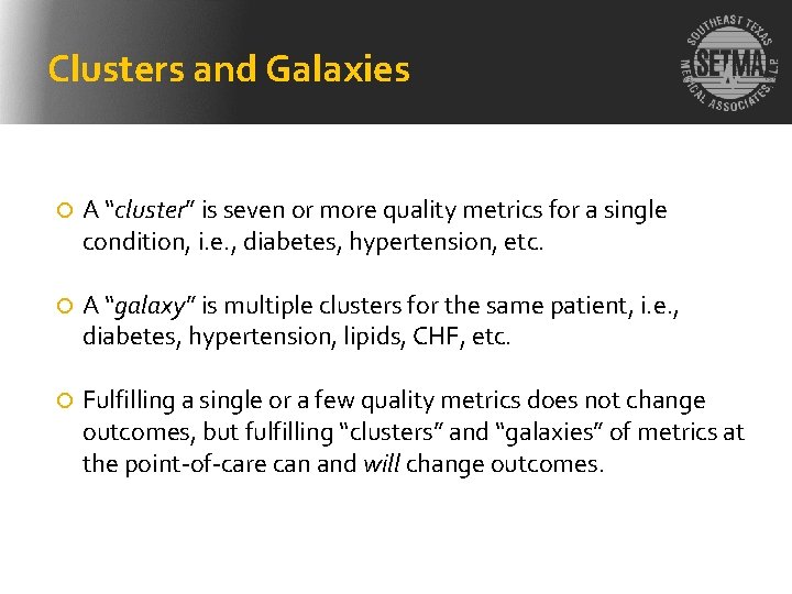 Clusters and Galaxies A “cluster” is seven or more quality metrics for a single